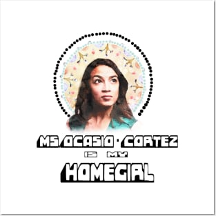 Representative Ocasio-Cortez is my HomeGirl Posters and Art